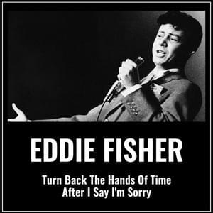 Turn Back the Hands of Time by Eddie Fisher (Singer)