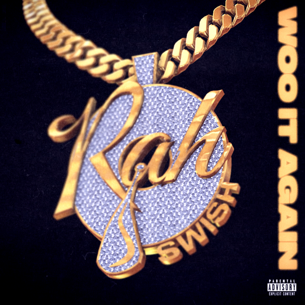 WOO IT AGAIN by Rah Swish