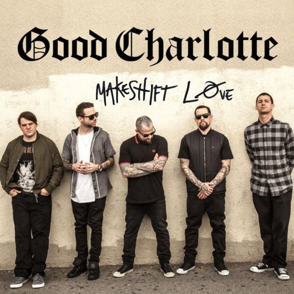 Album cover art for "Makeshift Love" by Good Charlotte