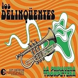 Album cover art for "La Primavera Trompetera" by Los Delinqüentes