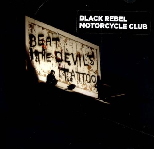 Beat the Devil’s Tattoo by Black Rebel Motorcycle Club