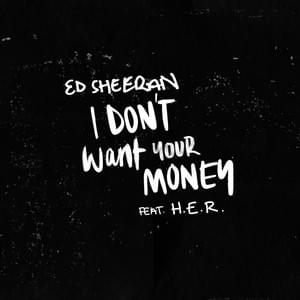 Album cover art for "I Don’t Want Your Money" by Ed Sheeran & H.E.R.