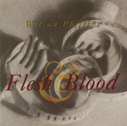 Album cover art for "Flesh And Blood" by Wilson Phillips