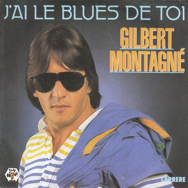 J’ai le blues de toi by Gilbert Montagné