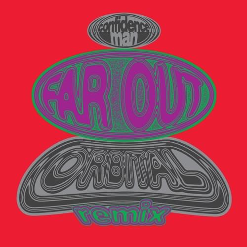 Album cover art for "FAR OUT (Orbital Remix)" by Confidence Man