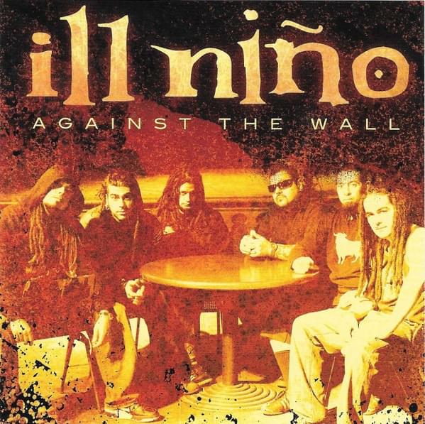 Album cover art for "Against The Wall" by Ill Niño