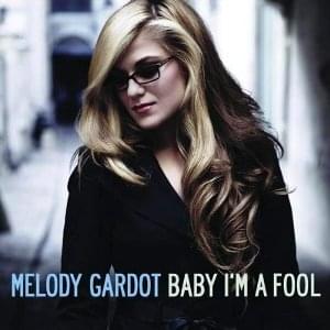 Baby I’m a Fool by Melody Gardot
