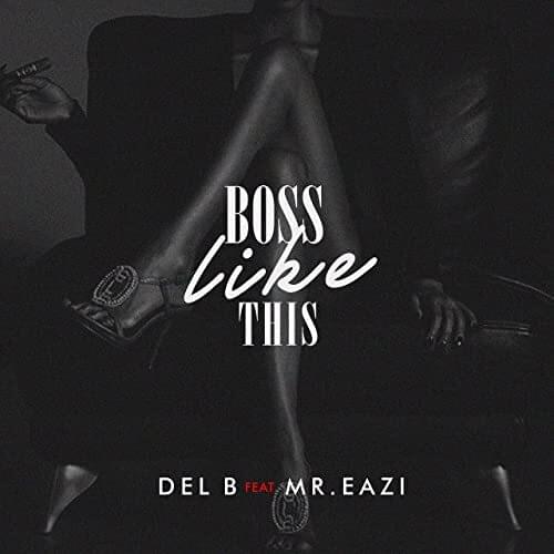 Album cover art for "Boss Like This" by Del B & Mr Eazi