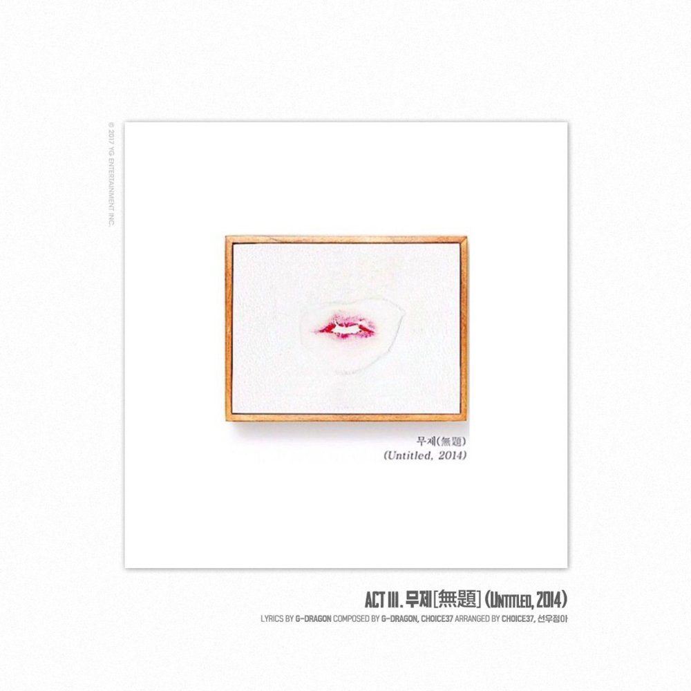 ACT III. 무제(無題) (UNTITLED, 2014) by G-DRAGON (지드래곤)