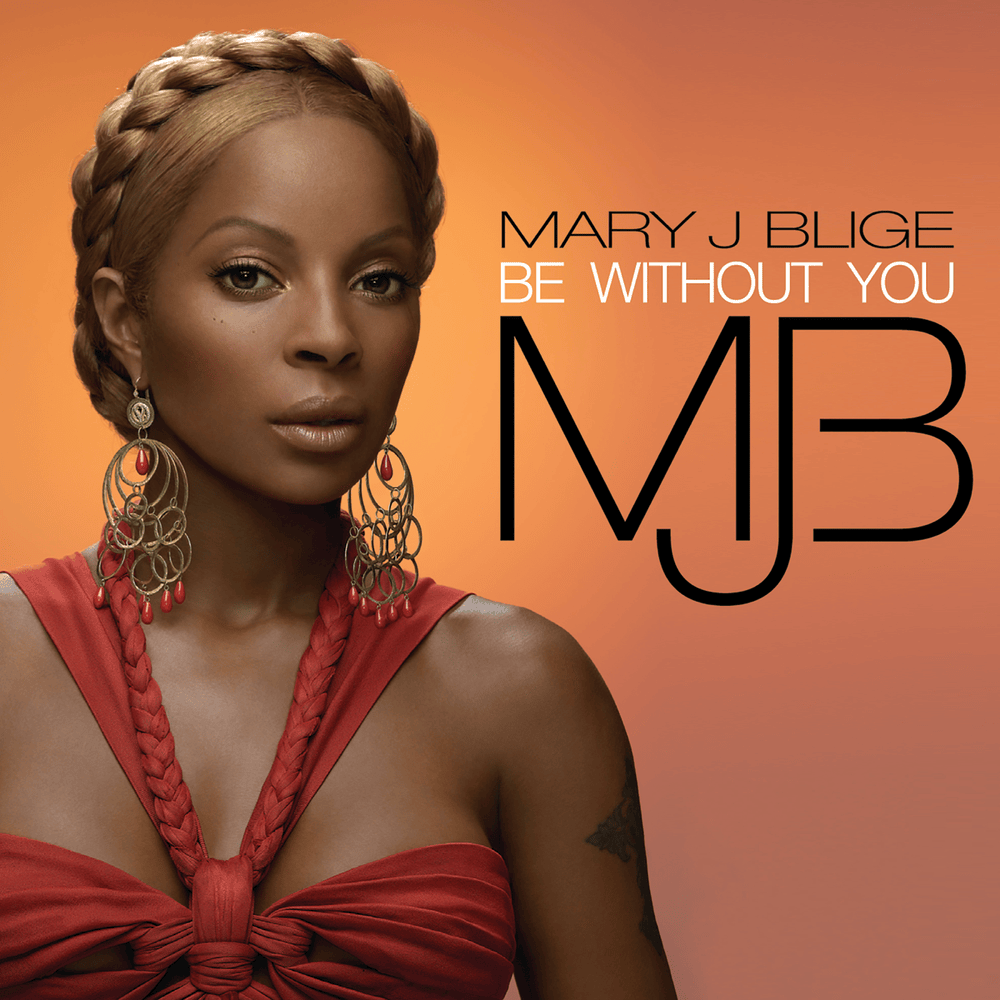 Album cover art for "Be Without You [Moto Blanco Vocal Mix]" by Mary J. Blige