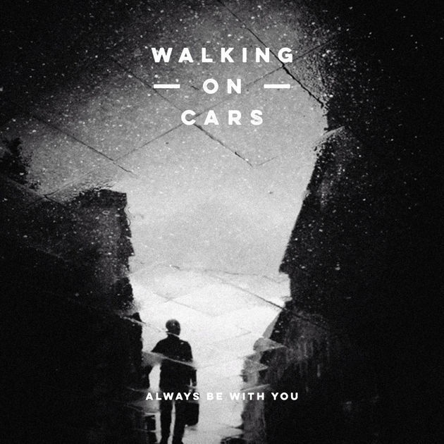 Always Be with You by Walking On Cars