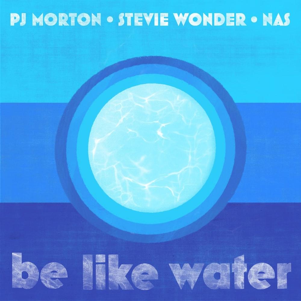 Album cover art for "Be Like Water" by PJ Morton & Nas & Stevie Wonder
