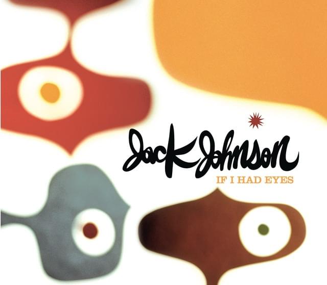 Album cover art for "If I Had Eyes" by Jack Johnson
