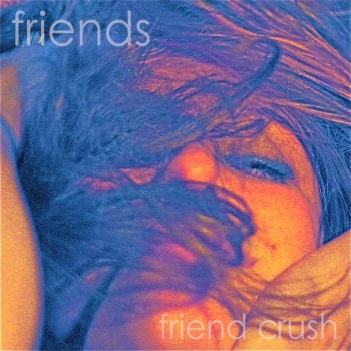 Album cover art for "Friend Crush" by Friends