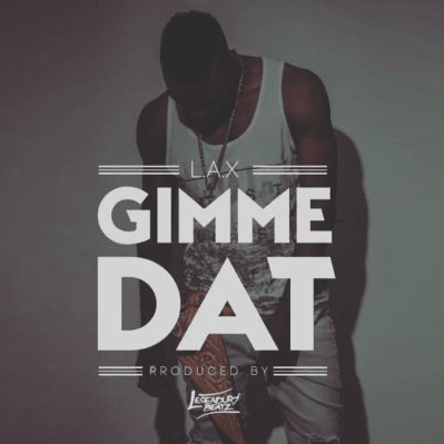 Gimme Dat by L.A.X