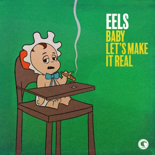 Album cover art for "Baby Let’s Make It Real" by Eels