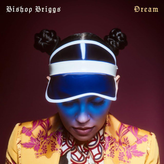 Dream by Bishop Briggs