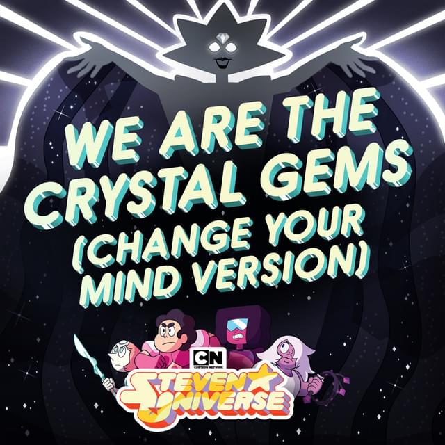 Album cover art for "We Are the Crystal Gems (Change Your Mind Version)" by Steven Universe & Zach Callison