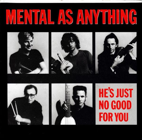 Album cover art for "He’s Just No Good for You" by Mental As Anything