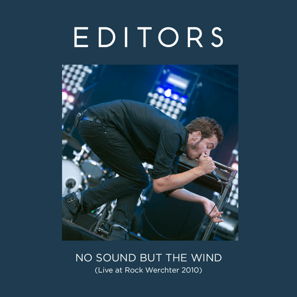 Album cover art for "No Sound But the Wind (Live at Rock Werchter 2010)" by Editors