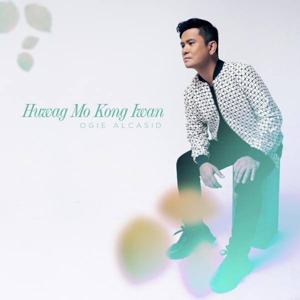 Album cover art for "Huwag Mo Kong Iwan" by Ogie Alcasid