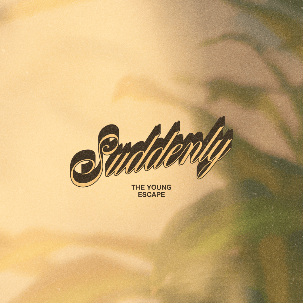 Suddenly by ​The Young Escape