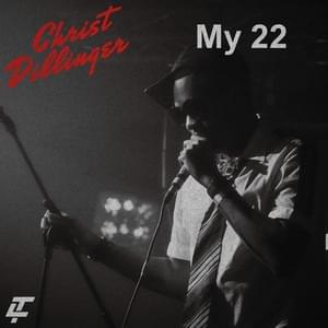 Album cover art for "MY 22" by CHRIST DILLINGER