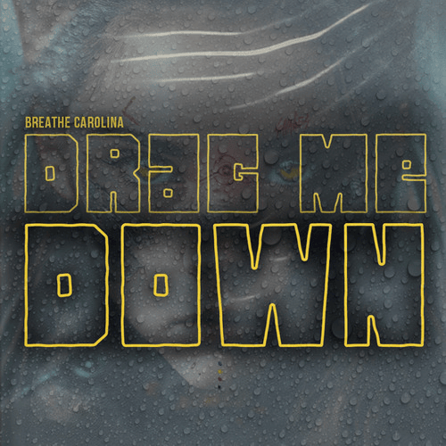 Album cover art for "DRAG ME DOWN" by Breathe Carolina