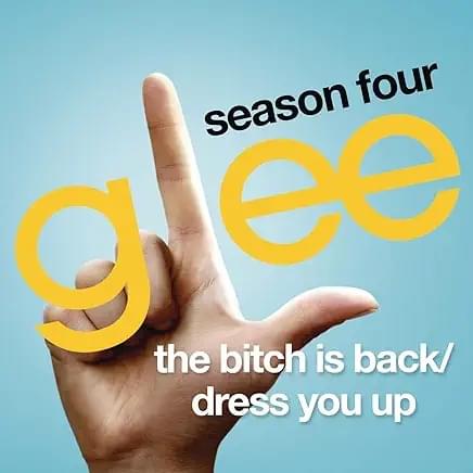 Album cover art for "The Bitch Is Back / Dress You Up" by Glee Cast