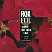 Album cover art for "It Must Have Been Love (Christmas For The Broken Hearted)" by Roxette