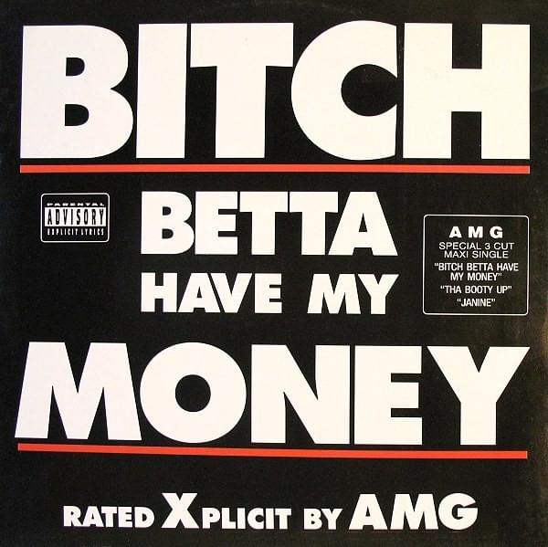 Bitch Betta Have My Money by AMG
