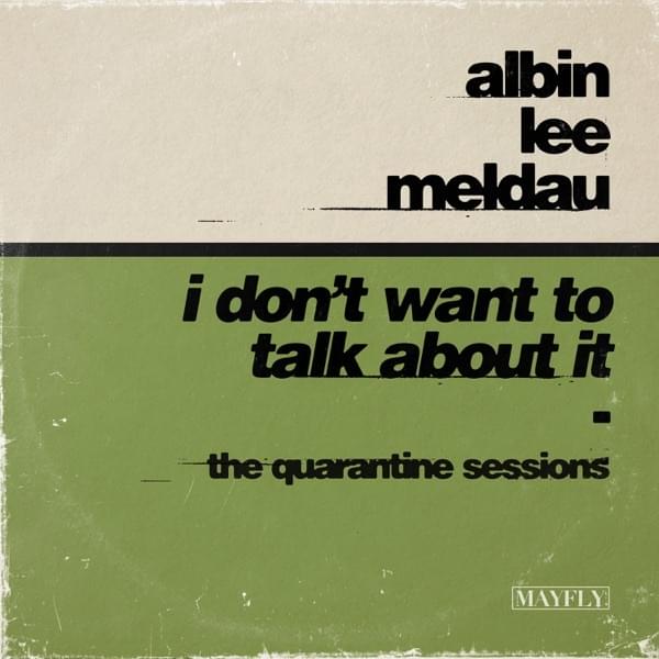 Album cover art for "I Don’t Wanna Talk About It (The Quarantine Sessions)" by Albin Lee Meldau