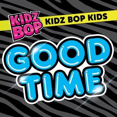 Album cover art for "Good Time" by KIDZ BOP Kids