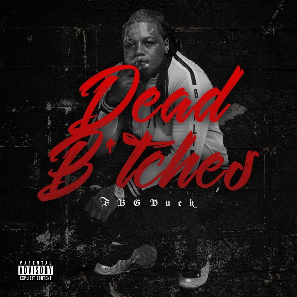 Dead Bitches by FBG Duck