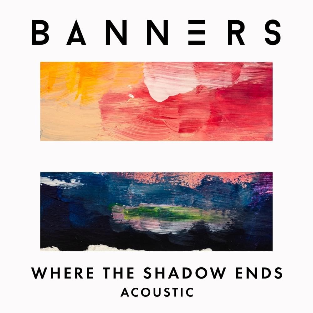 Album cover art for "Where The Shadow Ends (Acoustic)" by BANNERS