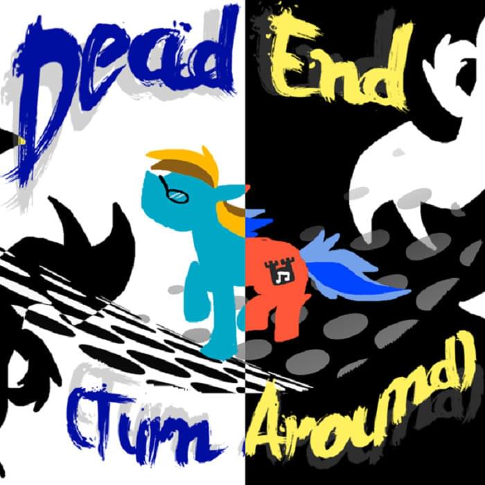 Album cover art for "Dead End (Turn Around) [Jars of Clay ponified]" by 4everfreebrony
