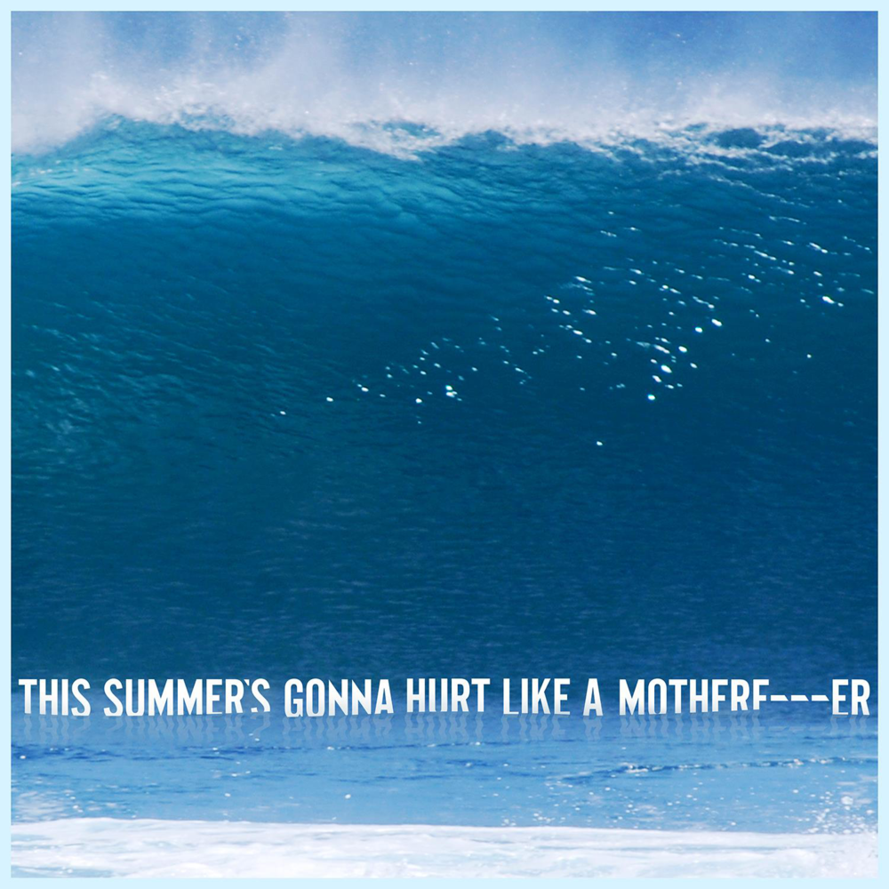 Album cover art for "This Summer’s Gonna Hurt Like a Motherfucker" by NOW That’s What I Call Music!