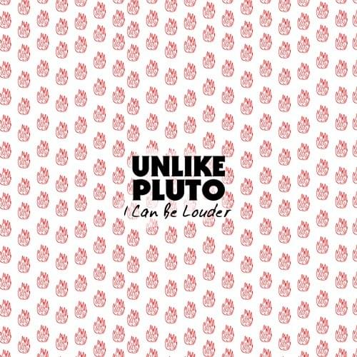 Album cover art for "I Can Be Louder" by Unlike Pluto