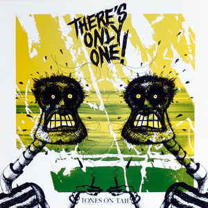 There’s Only One by Tones on Tail