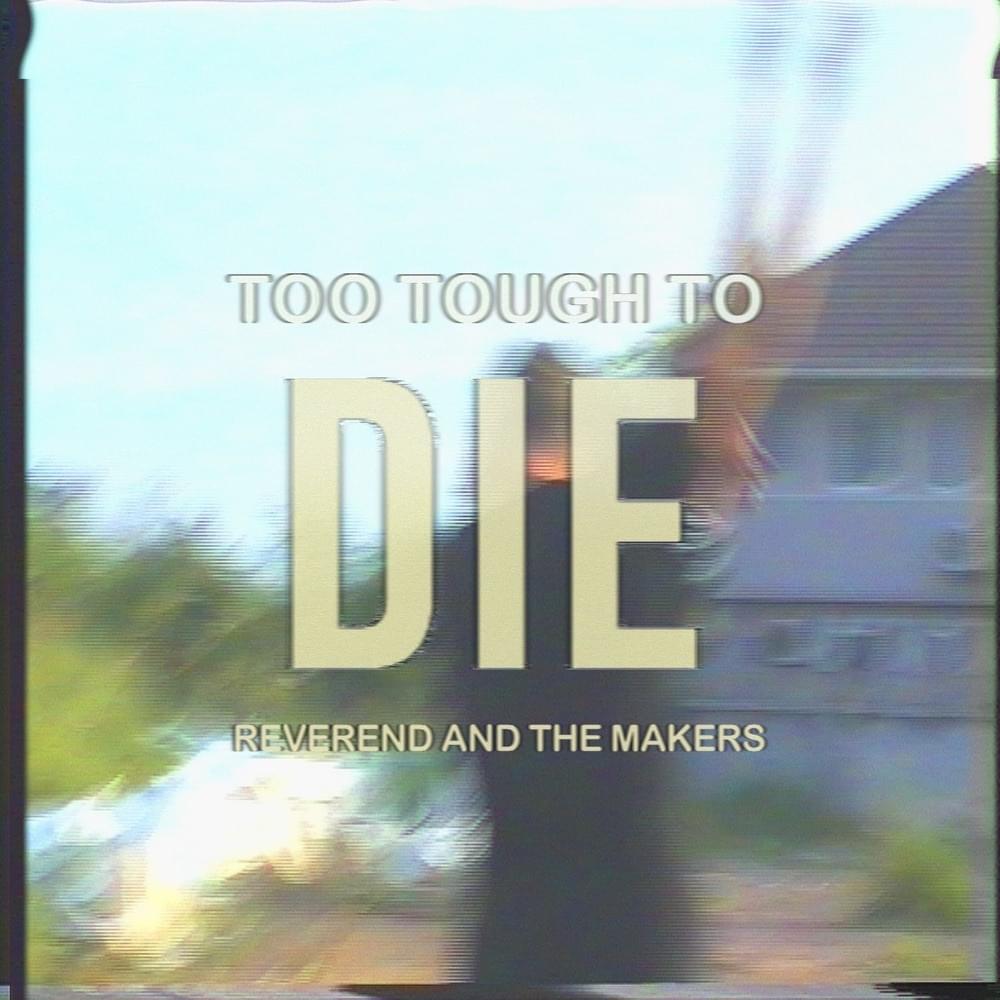 Album cover art for "Too Tough to Die" by Reverend and The Makers