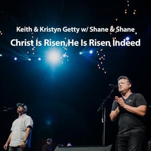 Album cover art for "Christ Is Risen, He Is Risen Indeed (Live / Sing! 2019 Edition)" by Keith & Kristyn Getty & Shane & Shane