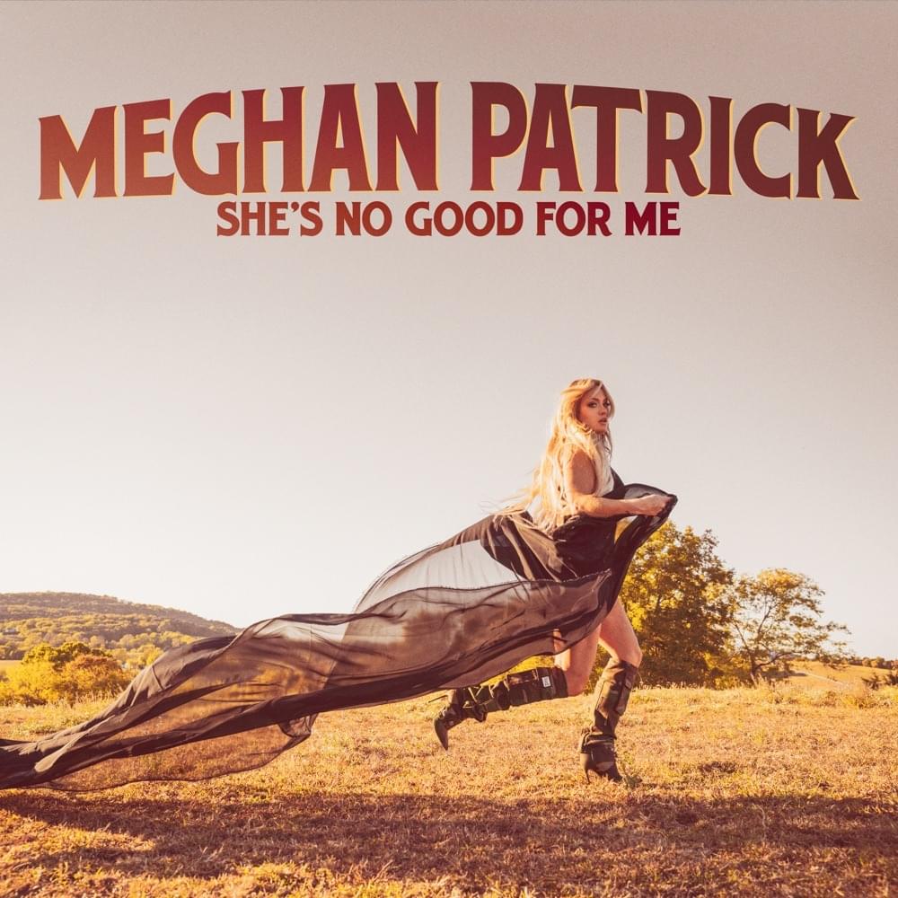 Album cover art for "She’s No Good for Me" by Meghan Patrick