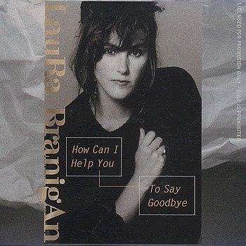 Album cover art for "How Can I Help You to Say Goodbye" by Laura Branigan