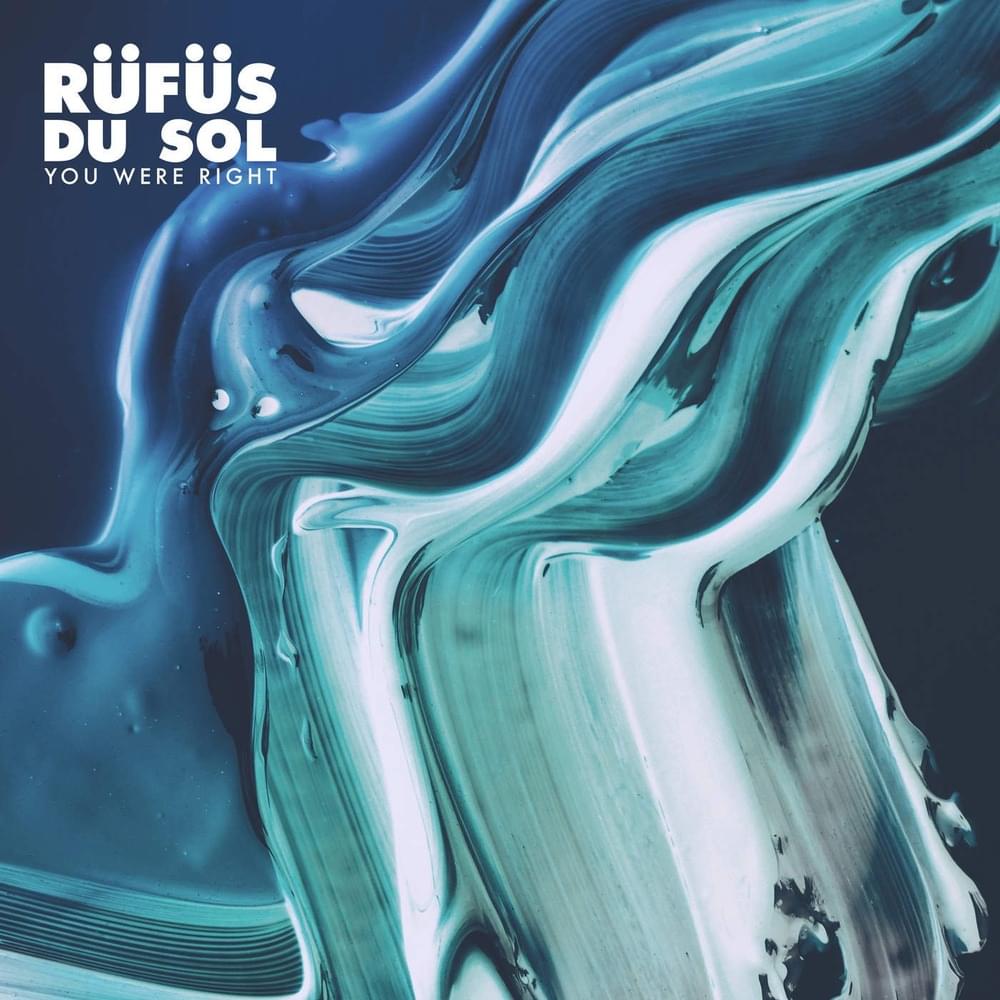 You Were Right by RÜFÜS DU SOL