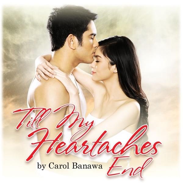 Till My Heartaches End by Carol Banawa