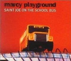 Saint Joe on the School Bus by Marcy Playground