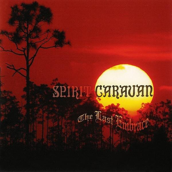 The Last Embrace by Spirit Caravan