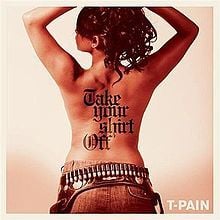 Album cover art for "Take Your Shirt Off" by T-Pain