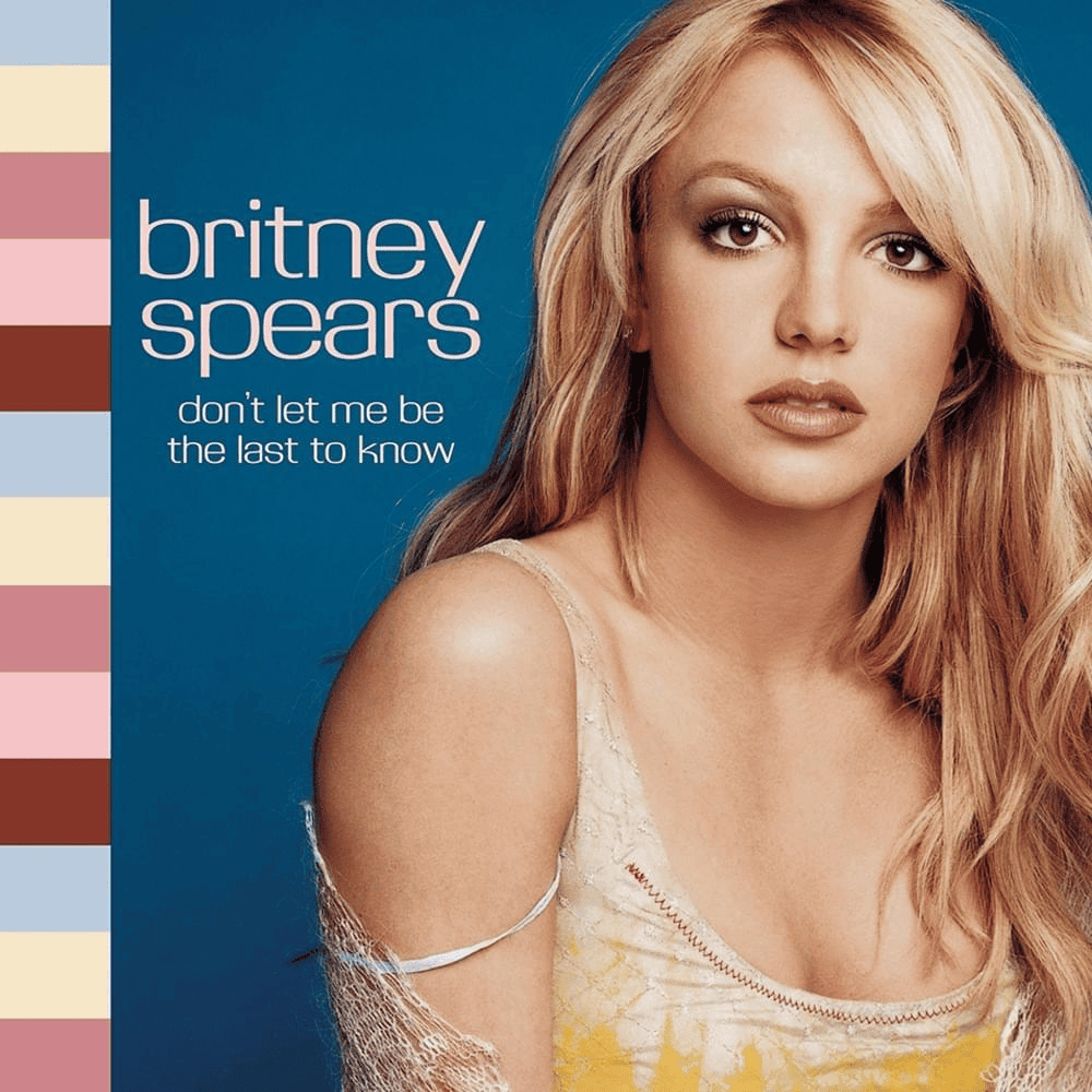 Album cover art for "Don’t Let Me Be the Last to Know" by Britney Spears