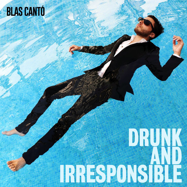 Album cover art for "Drunk and Irresponsible" by Blas Cantó